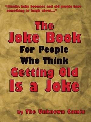 cover image of The Joke Book For People Who Think Getting Old Is a Joke